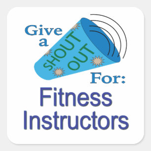 Shout Out for Fitness Instructors Square Sticker