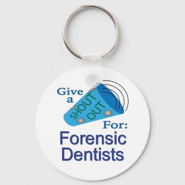 Shout Out for Forensic Dentists Keychain (Front)