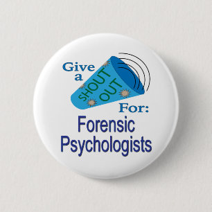 Shout Out for Forensic Psychologists 2 Inch Round Button