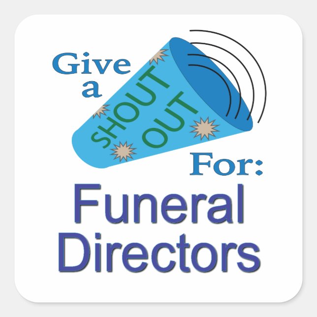 Shout Out for Funeral Directors Square Sticker (Front)