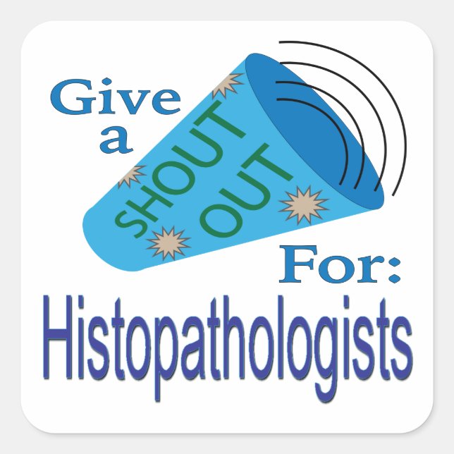 Shout Out for Histopathologists Square Sticker (Front)