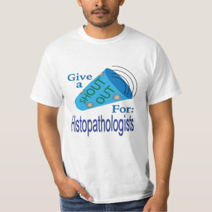 Shout Out for Histopathologists T-Shirt