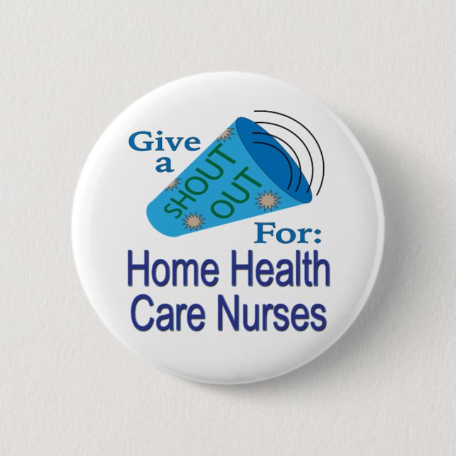Shout Out for Home Health Care Nurses 2 Inch Round Button (Front)