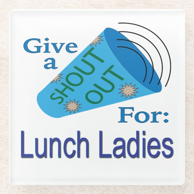Shout Out for Lunch Ladies Glass Coaster (Front)