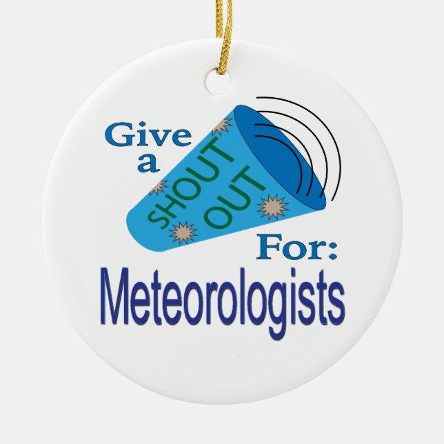 Shout Out for Meteorologists Ceramic Ornament (Front)