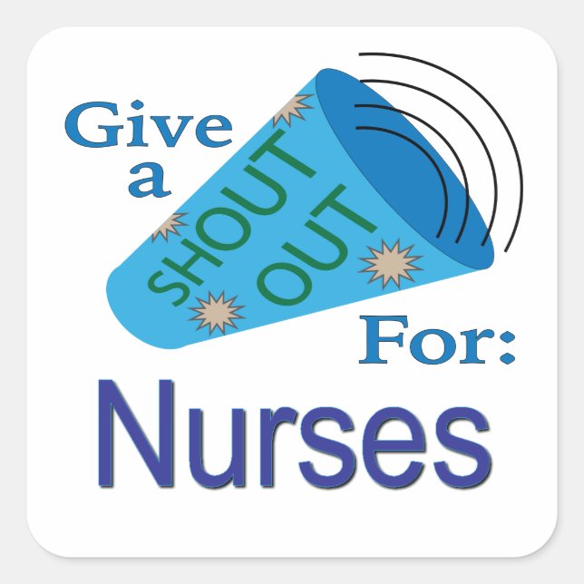 Shout Out for Nurses  Square Sticker (Front)
