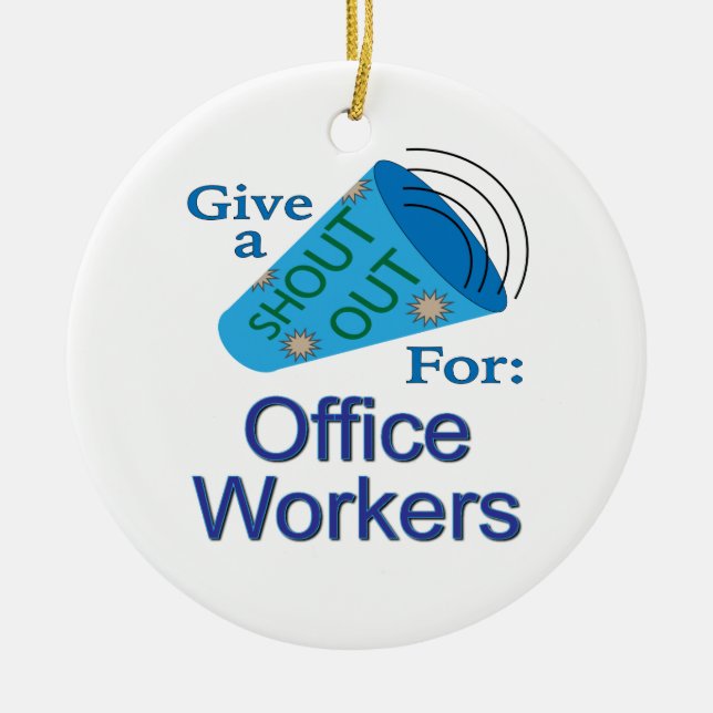 Shout Out for Office Workers Ceramic Ornament (Front)