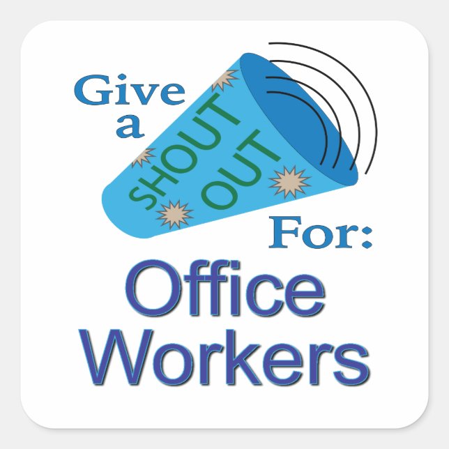 Shout Out for Office Workers  Square Sticker (Front)