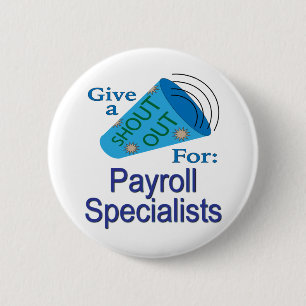 Shout Out for Payroll Specialists 2 Inch Round Button
