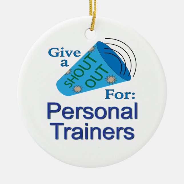 Shout Out for Personal Trainers Ceramic Ornament (Front)