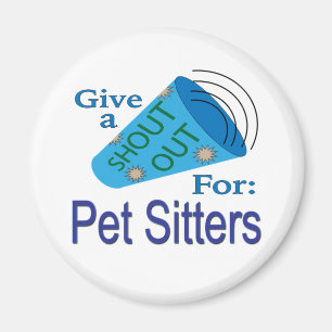 Shout Out for Pet Sitters Magnet