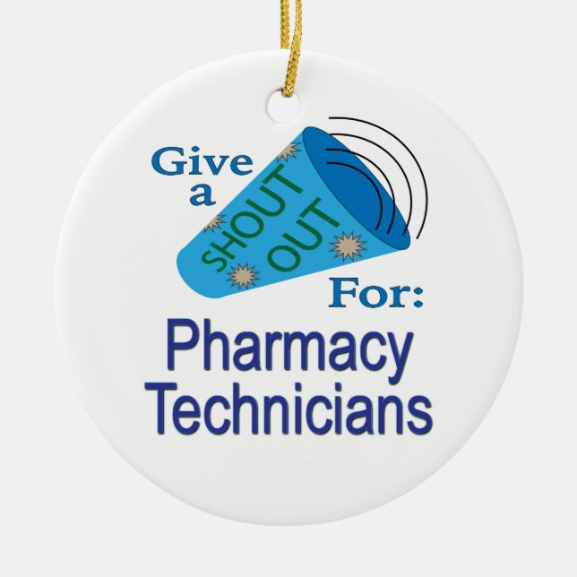 Shout Out for Pharmacy Technicians Ceramic Ornament (Front)