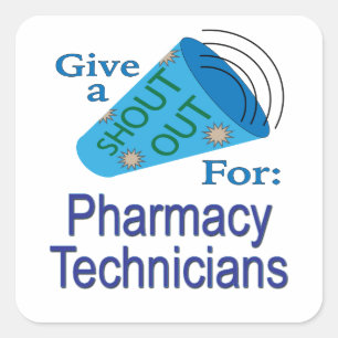 Shout Out for Pharmacy Technicians Square Sticker