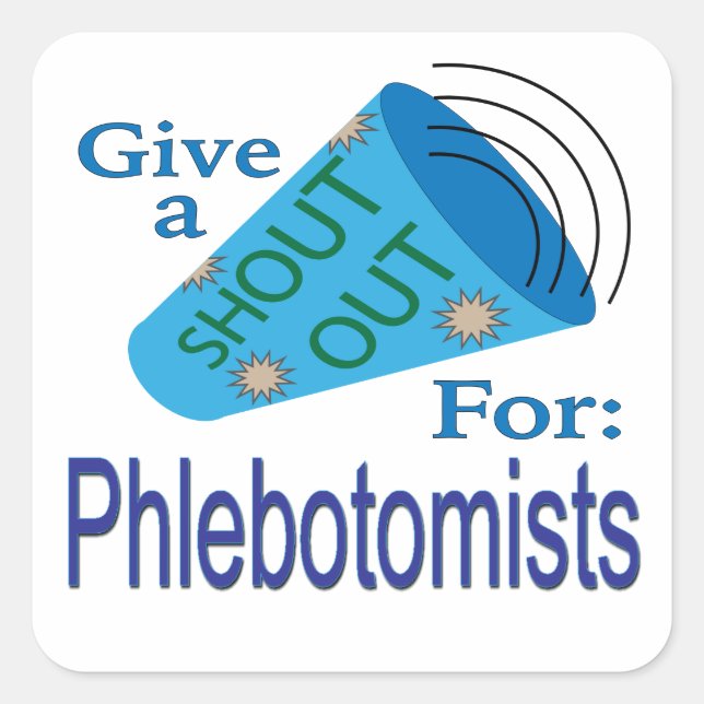 Shout Out for Phlebotomists  Square Sticker (Front)
