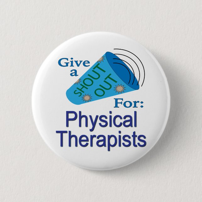 Shout Out for Physical Therapists 2 Inch Round Button (Front)