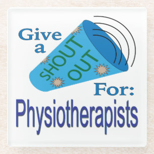 Shout Out for Physiotherapists Glass Coaster