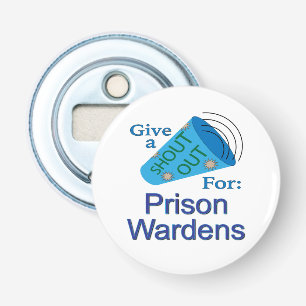 Shout Out for Prison Wardens Bottle Opener