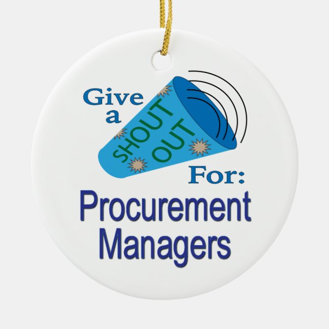 Shout Out for Procurement Managers Ceramic Ornament (Front)