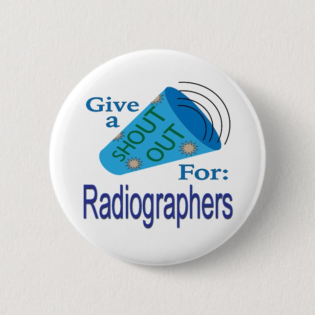 Shout Out for Radiographers 2 Inch Round Button (Front)