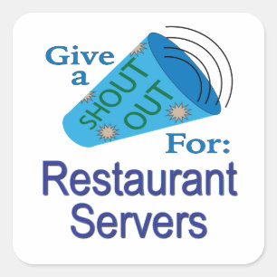 Shout Out for Restaurant Servers Square Sticker