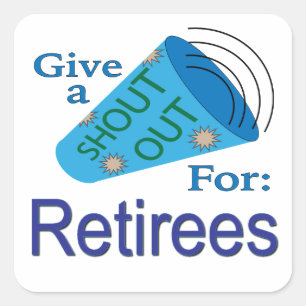 Shout Out for Retirees  Square Sticker