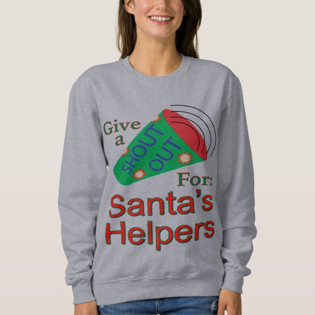 Shout Out for Santa's Helpers Sweatshirt (Front)