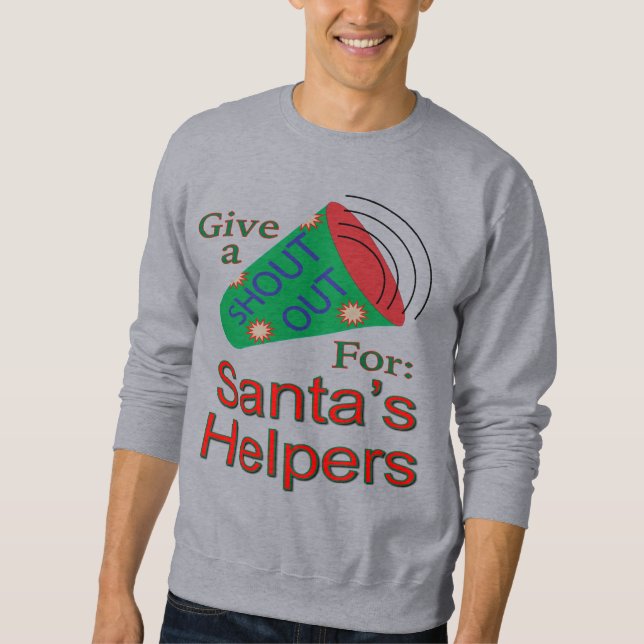 Shout Out for Santa's Helpers Sweatshirt (Front)