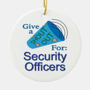Shout Out for Security Officers Ceramic Ornament