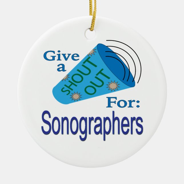 Shout Out for Sonographers Ceramic Ornament (Front)