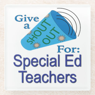 Shout Out for Special Ed Teachers Glass Coaster