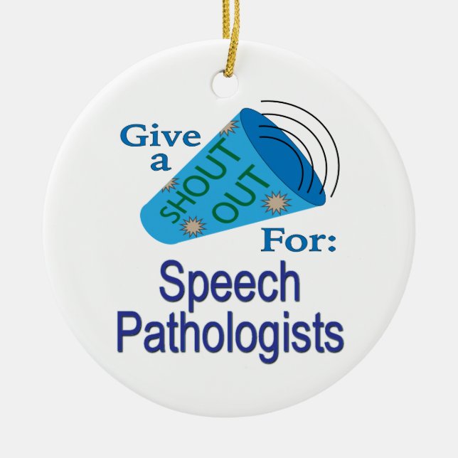 Shout Out for Speech Pathologists Ceramic Ornament (Front)
