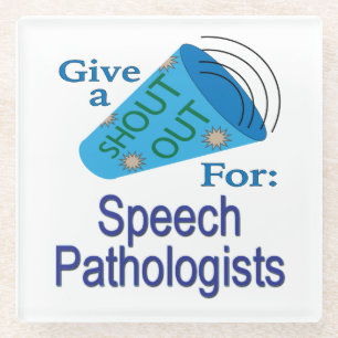 Shout Out for Speech Pathologists Glass Coaster
