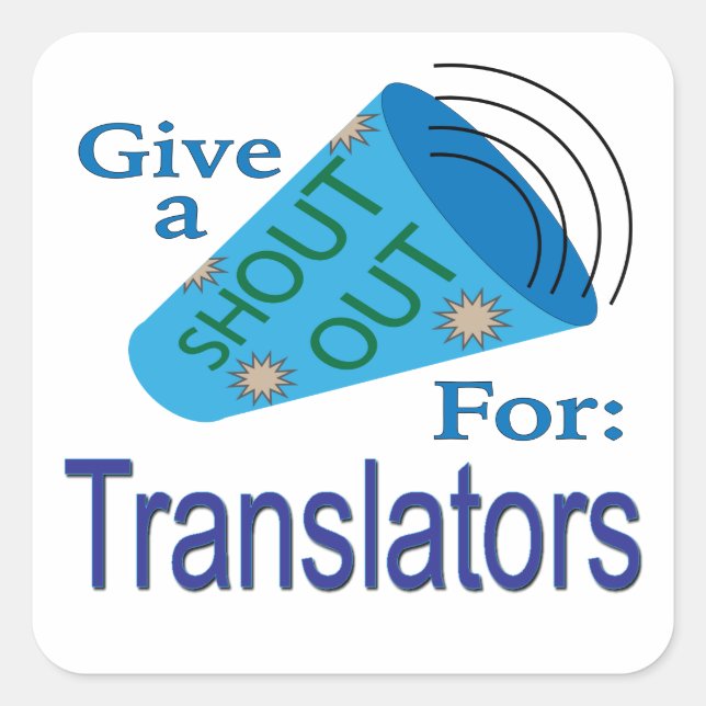 Shout Out for Translators  Square Sticker (Front)