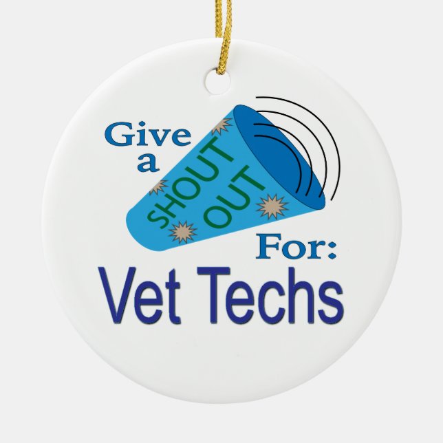 Shout Out for Vet Techs Ceramic Ornament (Front)