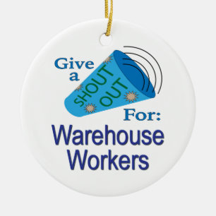 Shout Out for Warehouse Workers Ceramic Ornament