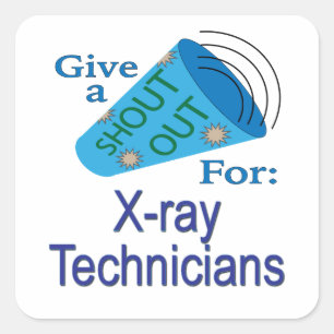 Shout Out for X-ray Technicians Square Sticker