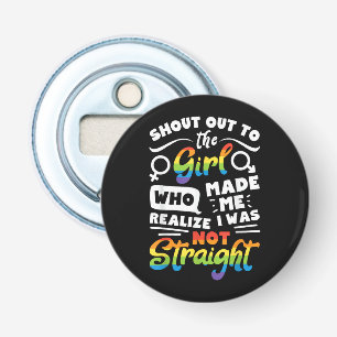 Shout Out to The Girl Lesbian Pride LGBT T Shirt G Bottle Opener