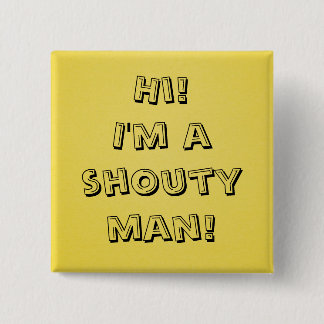 Shouty man! 2 inch square button