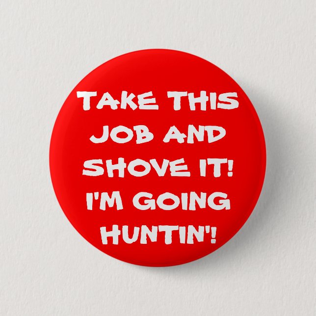 SHOVE IT HUNTIN' 2 INCH ROUND BUTTON (Front)