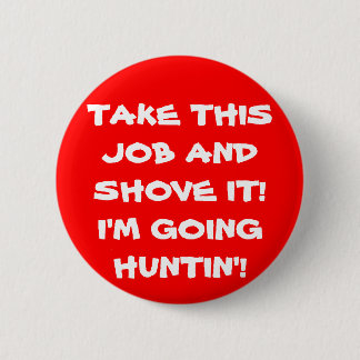 SHOVE IT HUNTIN' 2 INCH ROUND BUTTON