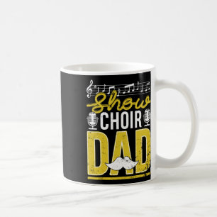Show Choir Dad Fathers Day Father Musical Theatre  Coffee Mug