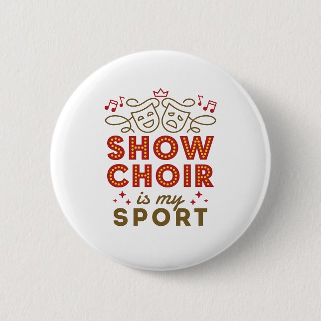 Show Choir Is My Sport 2 Inch Round Button (Front)
