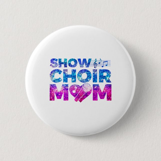 Show Choir Mom 2 Inch Round Button (Front)