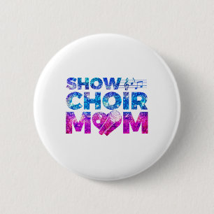 Show Choir Mom 2 Inch Round Button