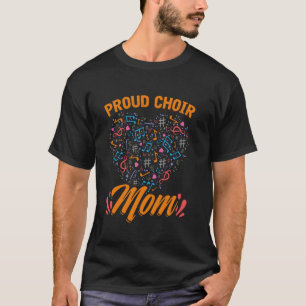 Show Choir Proud Choir Mom Mother's Day Music Mama T-Shirt