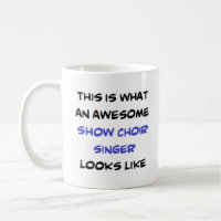 show choir singer, awesome