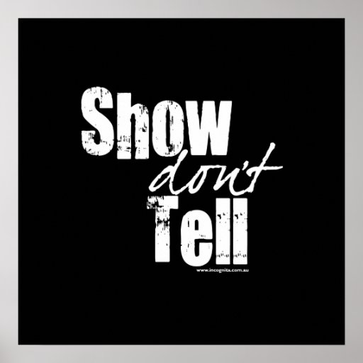 Show Don't Tell Poster | Zazzle.ca