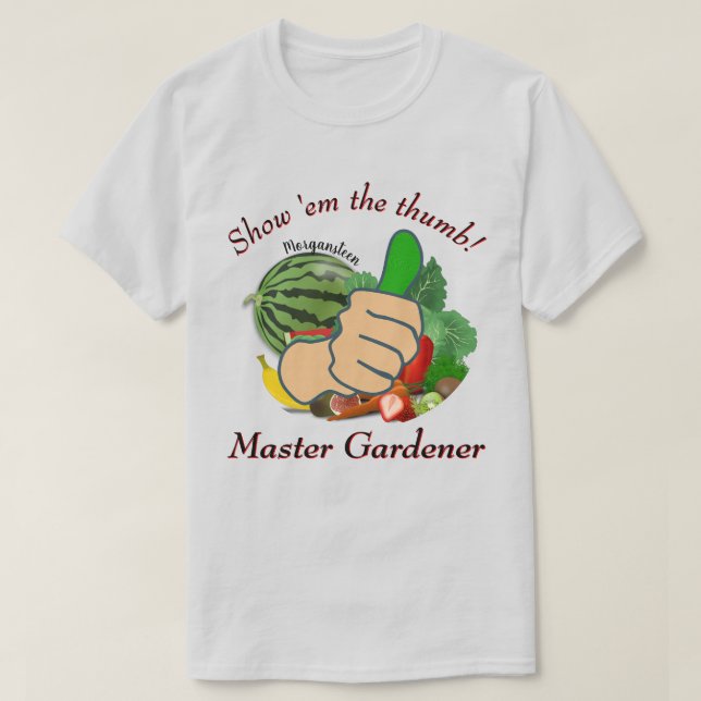 Show em the thumb Master Gardener T-Shirt (Design Front)