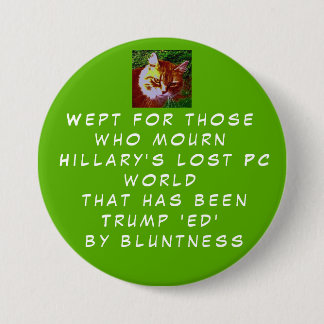 Show Hillary's Peeps you care about their loss. 3 Inch Round Button