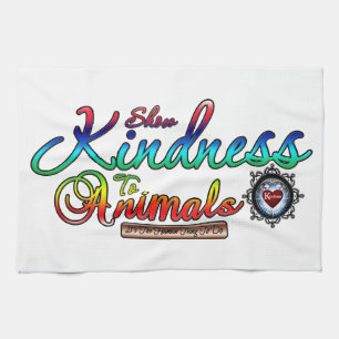 Show Kindness To Animals Rainbow Typography Kitchen Towel